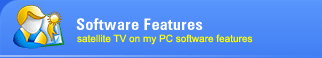 Software Features satellite TV on my PC software features